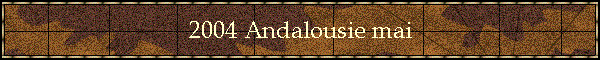 2004 Andalousie mai